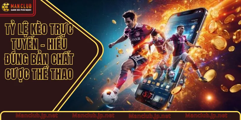 Tỷ lệ kèo trực tuyến